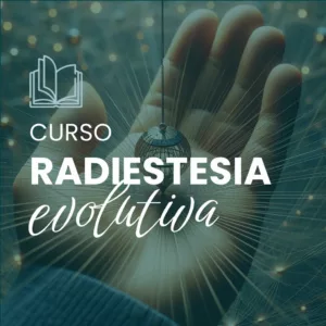 Curso de Radiestesia Evolutiva